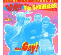 Boris the Sprinkler - ...Gay