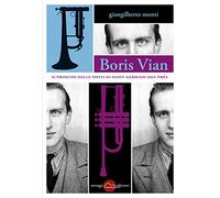Boris Vian. Il principe delle notti di Saint-Germain-des-Prés