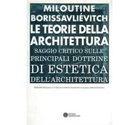 Borissavliévitch,Miloutine. - Le teorie della architettura. Saggio critico.