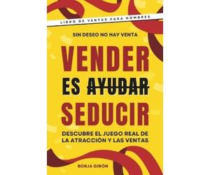 Borja Girón Vender es seducir (Tascabile)