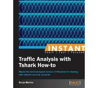 Borja Merino Instant Traffic Analysis with Tshark How-to (Digital)