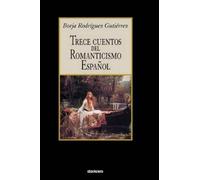 Borja Rodriguez- Gutierrez Trece Cuentos Del Romanticismo Espanol (Tascabile)