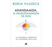 Borja Vilaseca Anandamida, el neurotransmisor de Dios / Anandamide: (Tascabile)