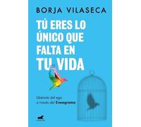 Borja Vilaseca Tú eres lo único que falta en tu vida. Libérate del e (Tascabile)