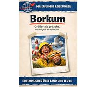 Borkum: Größer als gedacht, windiger als erhofft. Der erfundene Reiseführer