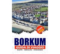 BORKUM GUIDA DI VIAGGIO 2026: Scopri il paradiso nascosto del Mare del Nord della Germania, le avventure nella pianura fangosa alla cultura del tè, il ciclismo, il benessere e i festival.