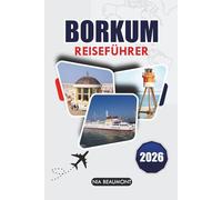 Borkum Reiseführer 2026: Entdecken Sie Borkums Strände, Naturwunder und kulturelles Erbe mit Expertenrouten