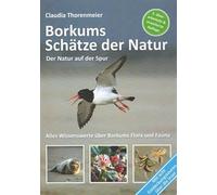 Borkums Schätze der Natur: Der Natur auf der Spur - Alles Wissenswerte über Borkums Flora und Fauna