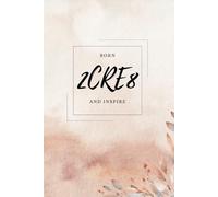 BORN 2CRE8 AND INSPIRE: Blank Notebook for Leaders, Bosses, Co-Workers, Students, Family, Friends, and Everyone Who Loves to Smile! (6x9 inch - 111 Pages)