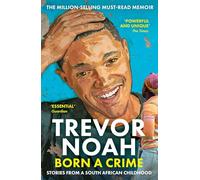 Born A Crime : Stories from a South African Childhood