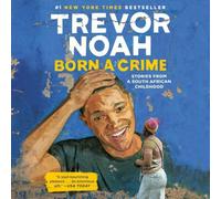 Born a Crime: Stories from a South African Childhood