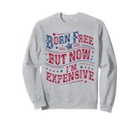 Born A Free But Now I'm Expensive Funny 4th of July Felpa