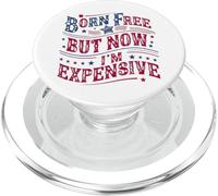 Born A Free But Now I'm Expensive Funny 4th Of July PopSockets PopGrip per MagSafe