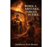Born a Mistake. Forged in Fire.