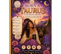 Born A Taurus Coloring Book: Confidence, Beauty & Taurus Energy