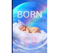 Born Again: Discovering God’s Transforming Love and Salvation