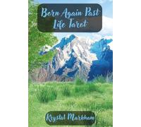 Born Again Past Life Tarot Complete Guide: Unlock Soul Memories ,Karma, And Healing Through Every Tarot Card
