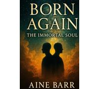 Born Again: The Immortal Soul