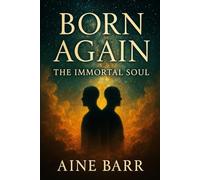 Born Again: The Immortal Soul
