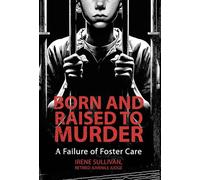Born and Raised to Murder: A Failure of Foster Care