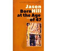 Born At the Age of 47: A Novel