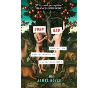 Born Bad: Original Sin and the Making of the Western World: Original Sin and the Making of the Western Mind