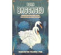 Born Baggaged: Breaking Free From Family Myths, Fear Patterns and Archetypal Traps