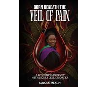 Born Beneath the veil of pain: A Windroof journey with Sickle Cell Disorder