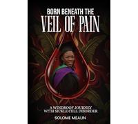 Born Beneath the veil of pain: A Windroof journey with Sickle Cell Disorder