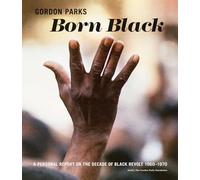 Born Black: A Personal Report on the Decade of Black Revolt 1960-1970