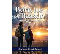 Born for a Reason: Discovering Your Purpose as a Teen