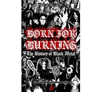 Born For Burning - The History Of Black Metal