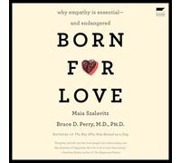 Born for Love: Why Empathy Is Essential and Endangered