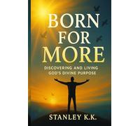BORN FOR MORE: Discovering and Living God’s Divine Purpose
