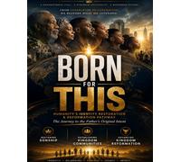 BORN FOR THIS Humanity's Identity Restoration & Reformation Pathway: The Journey to the Father's Original Intent