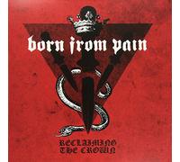 Born From Pain - Reclaiming The Crown