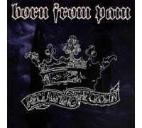 BORN FROM PAIN - RECLAIMING THE CROWN