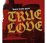Born from Pain True Love (Vinyl LP) 12" Album