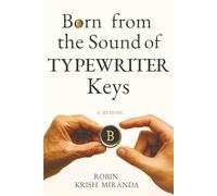 Born from the Sound of Typewriter Keys: A Memoir of Survival, Dignity, and the Rhythm That Built a Life