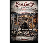 Born Guilty: Life on the margins between violence, injustice, and survival.