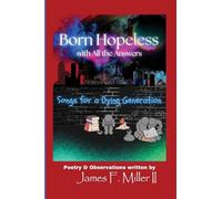 Born Hopeless with All the Answers: Songs for a Dying Generation: 4
