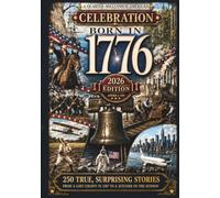 Born in 1776: A Quarter-Millennium American Celebration: 250 True, Surprising, Half-Forgotten Stories, Told in the Order They Happened - From a Lost Colony in 1587 to a Jetliner on the Hudson