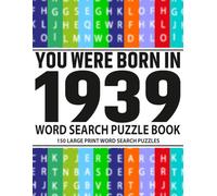Born in 1939: Word Search Puzzle Book for Adults: Fun and Challenging Word Search Puzzles for Adults & Seniors - Boost Memory, Focus, and Mental Clarity with Large Print Brain Games