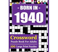 Born In 1940 Crossword Puzzle Book For Adults: Large Print Crossword Puzzle Book with Solutions for Adults