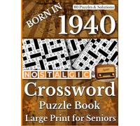 Born In 1940 Nostalgic Crossword Puzzle Book: Nostalgic Crossword Puzzle Treasury for Adults and Seniors with Memory Inspired Themes