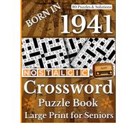 Born In 1941: Nostalgic Crossword Puzzle Book: Large Print Crossword Puzzle Book with Nostalgic and Classic Clues, Easy-to-Read Brain Games for ... and Fun Word Puzzles for Adults and Elderly