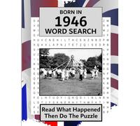 Born in 1946 Word Search: Illustrated UK and World news from every month of 1946 with matching wordsearches. A Puzzle Book For Men And Women