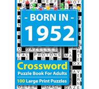 Born In 1952 Crossword Puzzle Book For Adults: Large Print Crossword Puzzle Book for Adults - 100 Easy to Medium Puzzles with Answers, Brain Games for Seniors, Relaxation & Focus