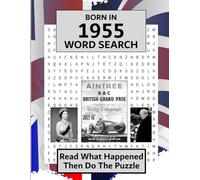 Born in 1955 Word Search: Illustrated UK and World news from every month of 1955 with matching wordsearches. A Birthday Gift Book For Men And Women