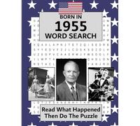 Born in 1955 Word Search: USA and World Illustrated news from every month of 1955 and matching word searches. A Birthday Wordsearch Gift Book For Men And Women born in the USA.